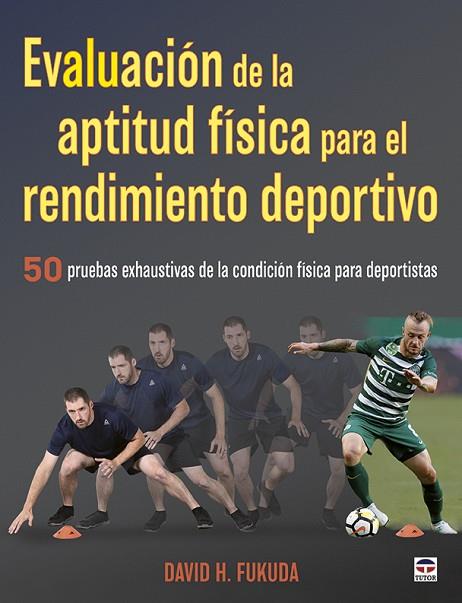 Evaluación de la aptitud física para el rendimiento deportivo | 9788416676873 | H. Fukuda, David | Librería Castillón - Comprar libros online Aragón, Barbastro