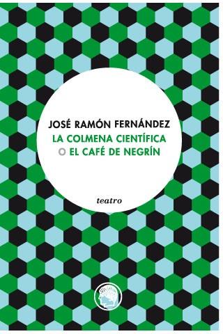 La colmena científica o El café de Negrín | 9788494965029 | Fernández, José Ramón | Librería Castillón - Comprar libros online Aragón, Barbastro