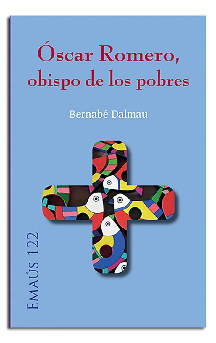 ÓSCAR ROMERO, OBISPO DE LOS POBRES | 9788498058185 | DALMAU, BERNABÉ | Librería Castillón - Comprar libros online Aragón, Barbastro