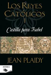 Castilla para Isabel - Los Reyes Católicos 1 | 9788498728095 | Plaidy, Jean | Librería Castillón - Comprar libros online Aragón, Barbastro