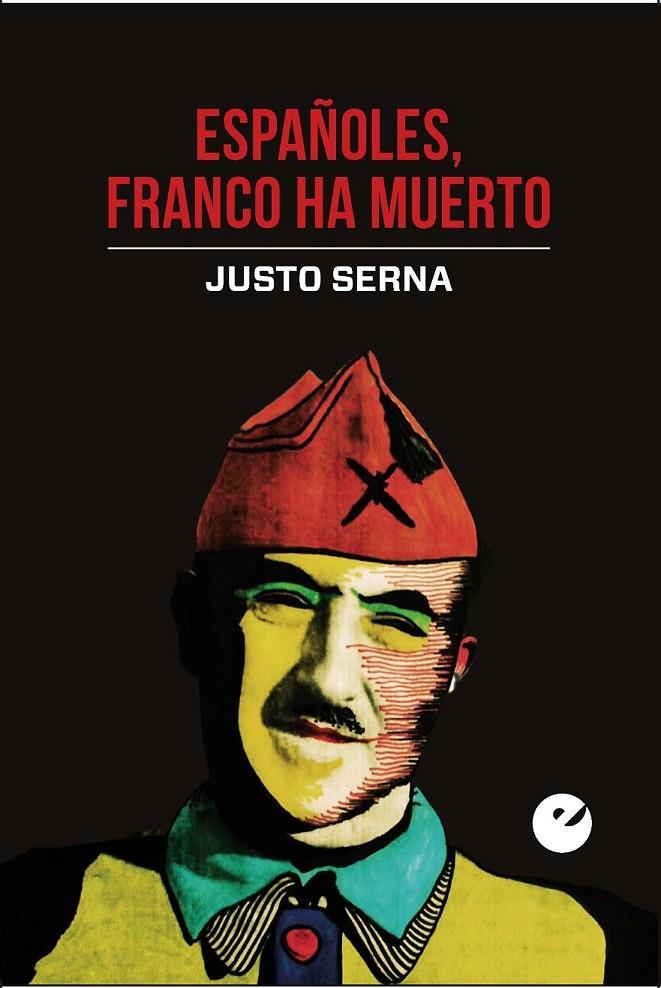Españoles, Franco ha muerto | 9788477376200 | Serna Alonso, Justo | Librería Castillón - Comprar libros online Aragón, Barbastro