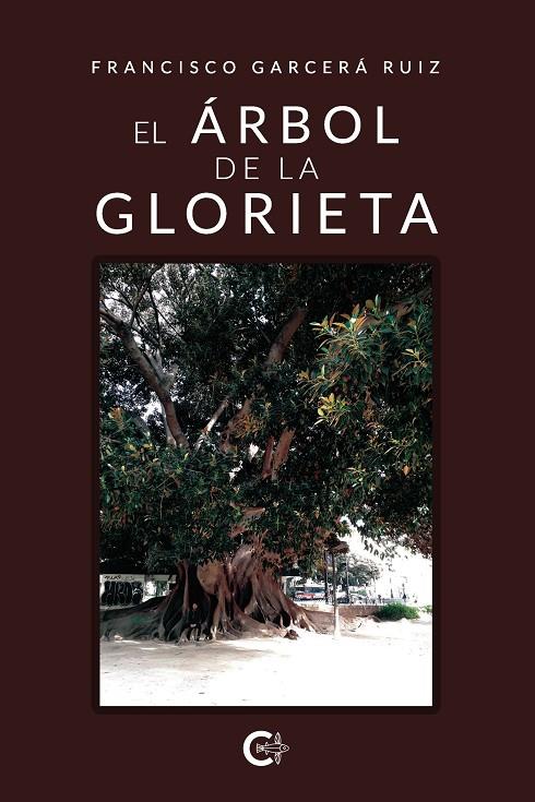 El árbol de la glorieta | 9788418152047 | Garcerá Ruiz, Francisco | Librería Castillón - Comprar libros online Aragón, Barbastro