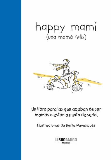 HAPPY MAMI (UNA MAMA FELIZ) | 9788496708457 | ALONSO, EVA | Librería Castillón - Comprar libros online Aragón, Barbastro