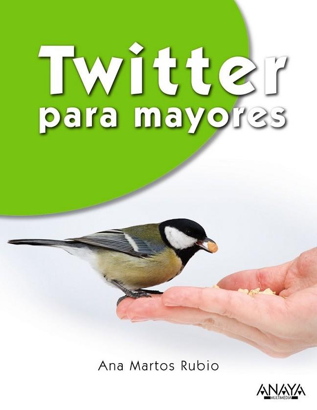 Twitter para Mayores | 9788441534261 | Martos Rubio, Ana | Librería Castillón - Comprar libros online Aragón, Barbastro