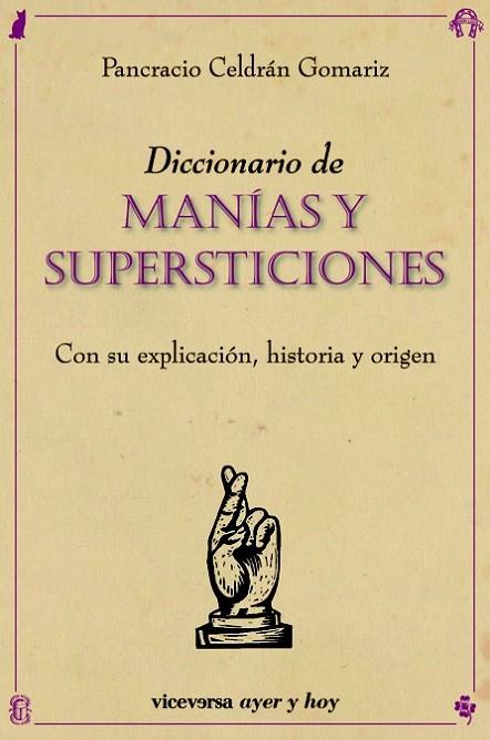 DICCIONARIO DE MANÍAS Y SUPERSTICIONES | 9788492819669 | CELDRÁN GOMARIZ, PANCRACIO | Librería Castillón - Comprar libros online Aragón, Barbastro