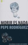 MORIR ES NADA (BYBLOS) | 9788466624602 | RODRIGUEZ, PEPE | Librería Castillón - Comprar libros online Aragón, Barbastro
