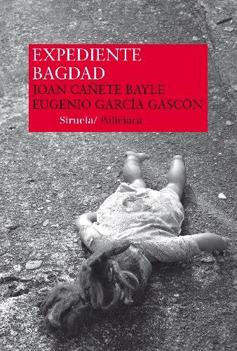 Expediente Bagdad | 9788416280582 | Cañete Bayle, Joan / Garcia Gascón, Eugenio | Librería Castillón - Comprar libros online Aragón, Barbastro