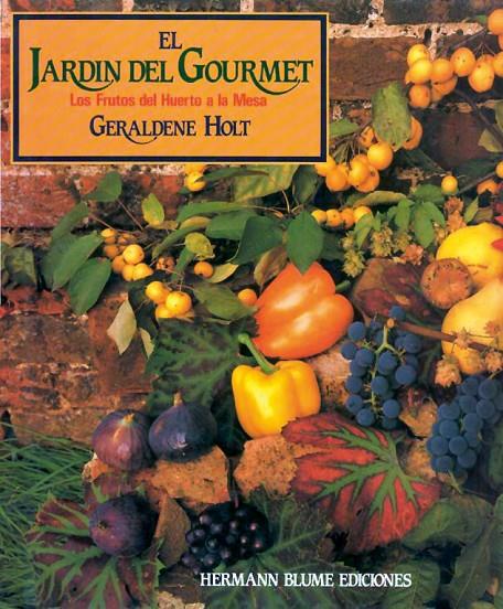 El jardín del gourmet | 9788487756092 | Holt, Geraldene | Librería Castillón - Comprar libros online Aragón, Barbastro