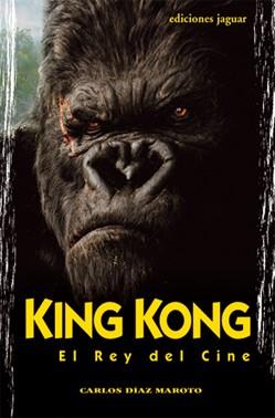 KING KONG : EL REY DEL CINE | 9788496423237 | DIAZ MAROTO, CARLOS (1960- ) | Librería Castillón - Comprar libros online Aragón, Barbastro