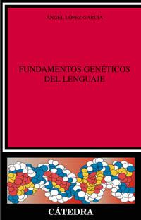 FUNDAMENTOS GENETICOS DEL LENGUAJE | 9788437619910 | LOPEZ GARCIA, ANGEL | Librería Castillón - Comprar libros online Aragón, Barbastro