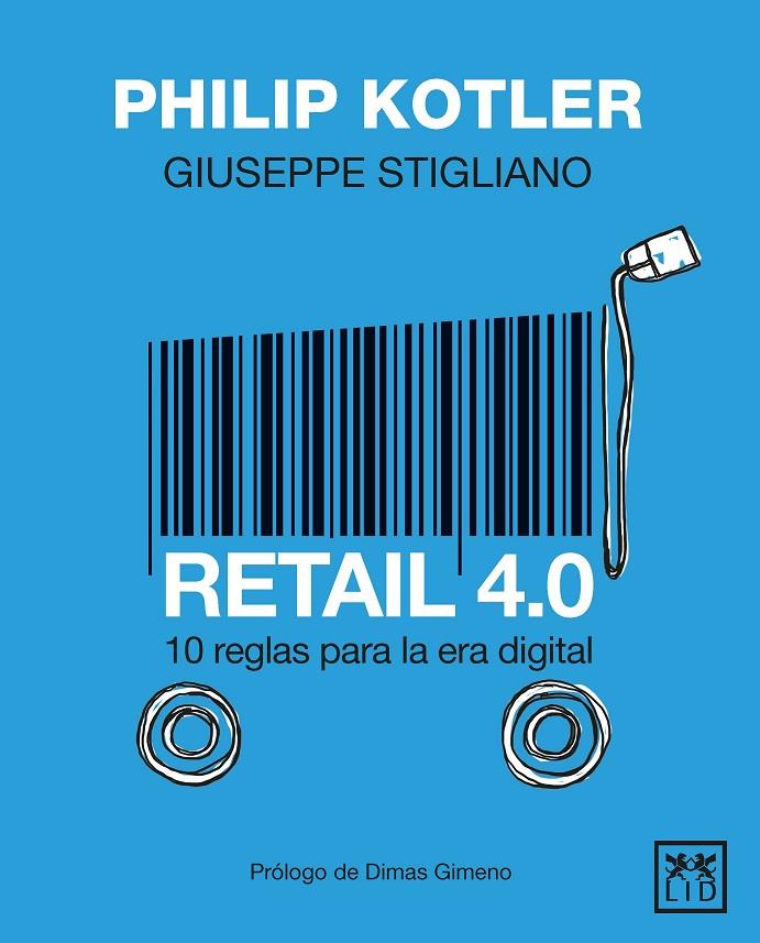 Retail 4.0 | 9788417880163 | Kotler, Philip / Stigliano, Giuseppe | Librería Castillón - Comprar libros online Aragón, Barbastro
