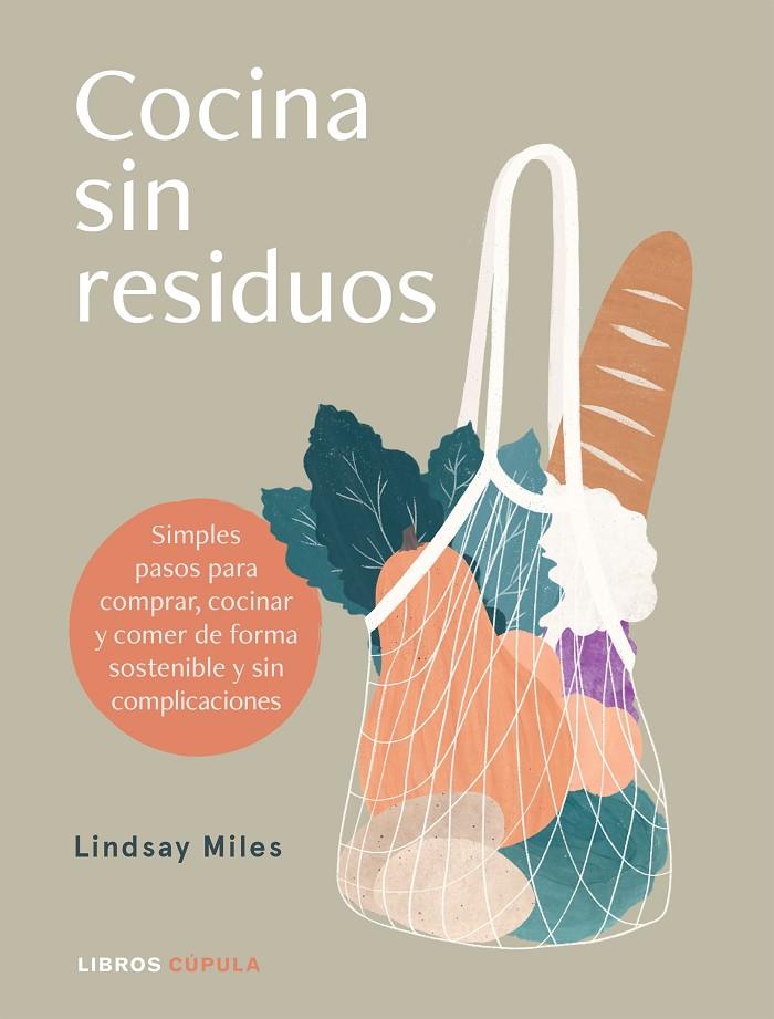Cocina sin residuos | 9788448027896 | Miles, Lindsay | Librería Castillón - Comprar libros online Aragón, Barbastro