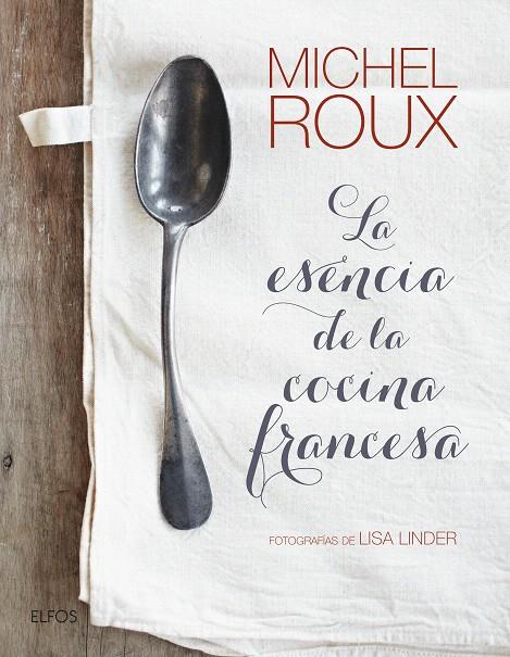 La esencia de la cocina francesa | 9788416965212 | Roux, Michel | Librería Castillón - Comprar libros online Aragón, Barbastro