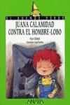 83. Juana Calamidad contra el hombre-lobo | 9788420767239 | Climent, Paco | Librería Castillón - Comprar libros online Aragón, Barbastro