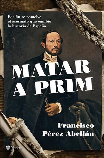 Matar a Prim | 9788408124542 | Pérez Abellán, Francisco | Librería Castillón - Comprar libros online Aragón, Barbastro