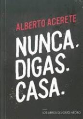 NUNCA DIGAS CASA | 9788494633287 | ACERETE, ALBERTO | Librería Castillón - Comprar libros online Aragón, Barbastro