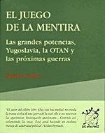JUEGO DE LA MENTIRA, EL YUGOSLAVIA OTAN | 9788489753280 | COLLON, MICHEL | Librería Castillón - Comprar libros online Aragón, Barbastro
