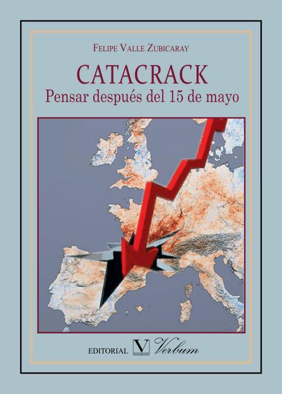 Catacrack: pensar despues del 15 de mayo | 9788490742006 | Valle Zubicaray, Felipe | Librería Castillón - Comprar libros online Aragón, Barbastro