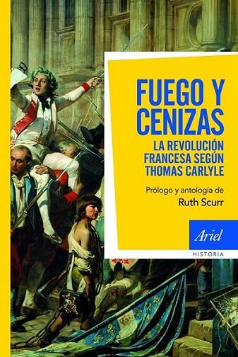 FUEGO Y CENIZAS : LA REVOLUCION FRANCESA DE THOMAS CARLYLE | 9788434413368 | CARLYLE, THOMAS; SCURR, RUTH | Librería Castillón - Comprar libros online Aragón, Barbastro