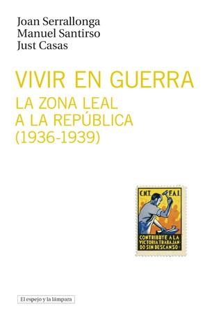 Vivir en guerra : La zona leal a la república (1936-1939) | 9788493969554 | Joan, Serrallonga (et. al.) | Librería Castillón - Comprar libros online Aragón, Barbastro