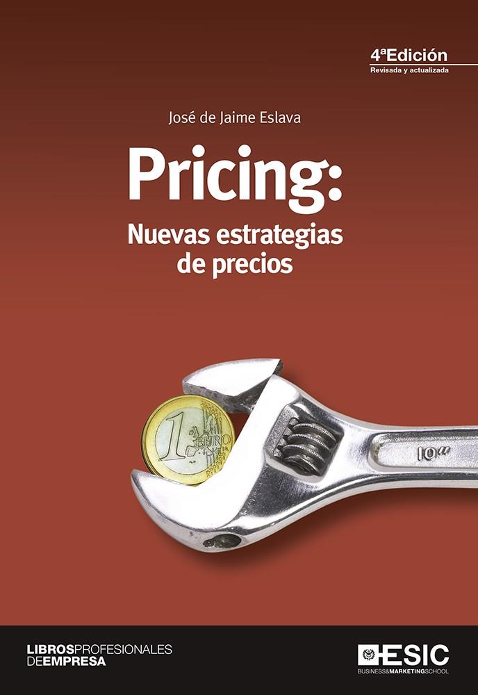 Pricing: Nuevas estrategias de precios | 9788415986980 | de Jaime Eslava, José | Librería Castillón - Comprar libros online Aragón, Barbastro