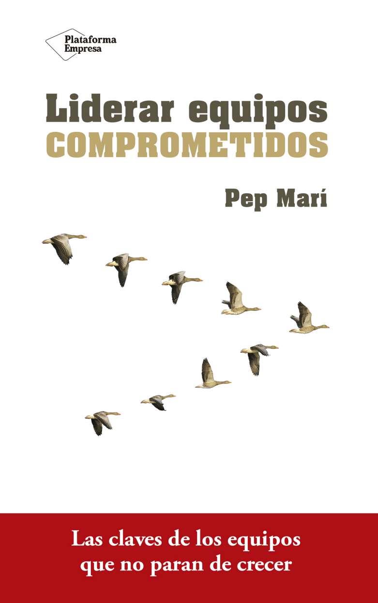 Liderar equipos comprometidos | 9788416820801 | Marí Cortés, Pep | Librería Castillón - Comprar libros online Aragón, Barbastro