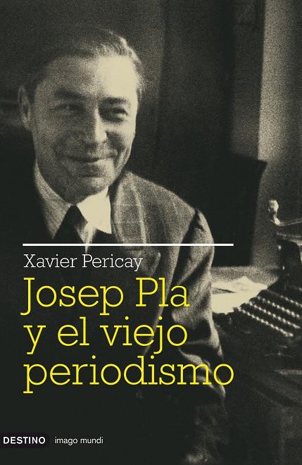 Josep Pla y el viejo periodismo | 9788423341511 | Pericay Hosta, Xavier | Librería Castillón - Comprar libros online Aragón, Barbastro