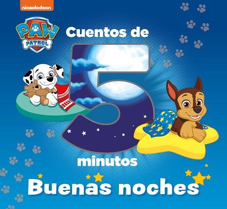 Cuentos de 5 minutos : Buenas noches (Paw Patrol | Patrulla Canina) | 9788448862640 | Nickelodeon | Librería Castillón - Comprar libros online Aragón, Barbastro