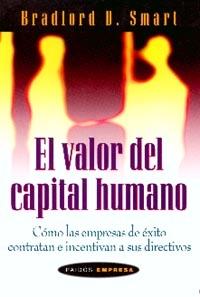 VALOR DEL CAPITAL HUMANO, EL | 9788449310317 | SMART, BRADFORD D. | Librería Castillón - Comprar libros online Aragón, Barbastro