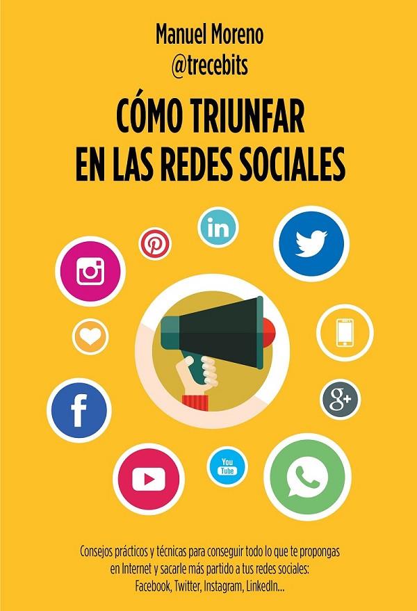 Cómo triunfar en las redes sociales | 9788498753868 | Manuel Moreno Molina | Librería Castillón - Comprar libros online Aragón, Barbastro