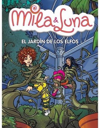 MILA & LUNA 11 : EL JARDÍN DE LOS ELFOS | 9788484416630 | BAT, PRUNELLA | Librería Castillón - Comprar libros online Aragón, Barbastro
