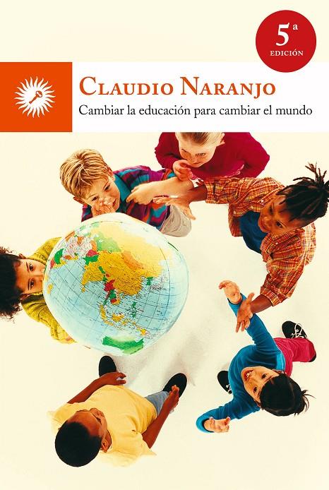 CAMBIAR LA EDUCACION PARA CAMBIAR EL MUNDO | 9788495496959 | NARANJO, CLAUDIO | Librería Castillón - Comprar libros online Aragón, Barbastro