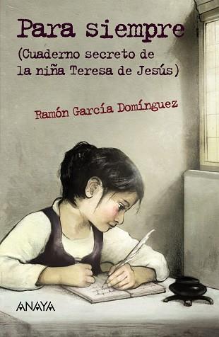 Para siempre (Cuaderno secreto de la niña Teresa de Jesús) | 9788467870893 | García Domínguez, Ramón | Librería Castillón - Comprar libros online Aragón, Barbastro