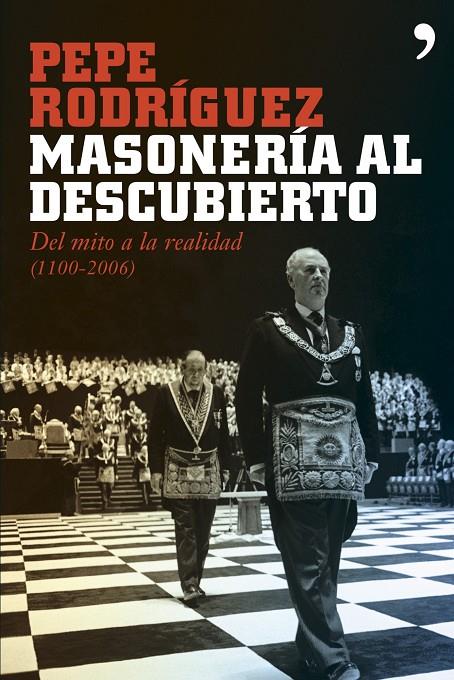 MASONERIA AL DESCUBIERTO : DEL MITO A LA REALIDAD 1100-2006 | 9788484605959 | RODRIGUEZ, PEPE | Librería Castillón - Comprar libros online Aragón, Barbastro