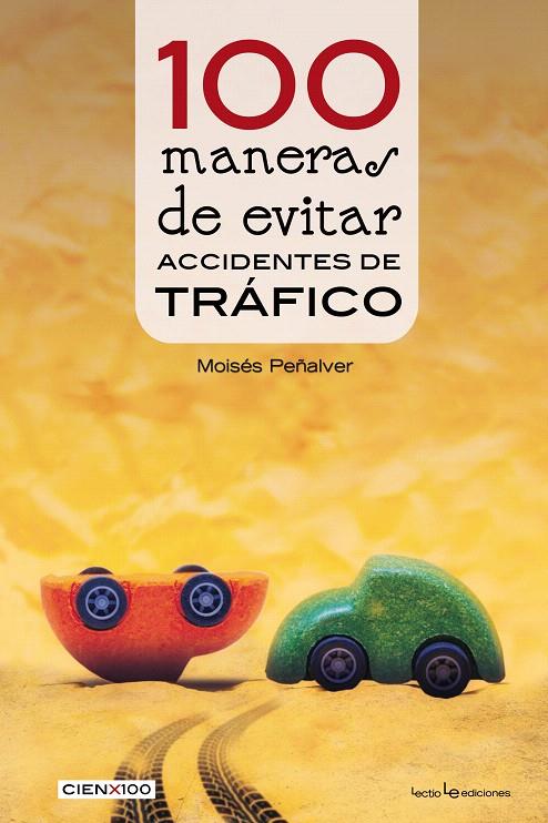 100 maneras de evitar accidentes de tráfico | 9788416918324 | Peñalver Núñez, Moisés | Librería Castillón - Comprar libros online Aragón, Barbastro