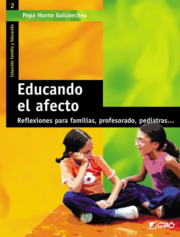 EDUCANDO EL AFECTO | 9788478273546 | HORNO GOICOECHEA, PEPA | Librería Castillón - Comprar libros online Aragón, Barbastro