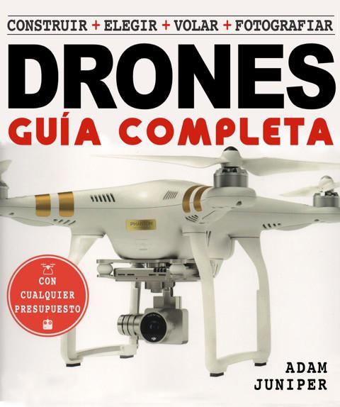La Guía completa de Drones | 9788415053644 | Juniper, Adam | Librería Castillón - Comprar libros online Aragón, Barbastro