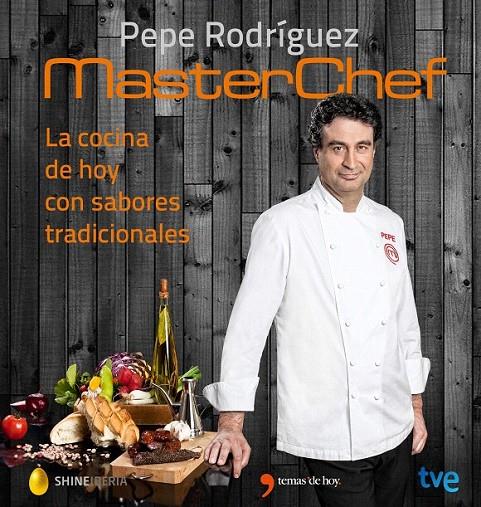 La cocina de hoy con sabores tradicionales - MasterChef | 9788467046557 | Rodríguez, Pepe; Shine; RTVE | Librería Castillón - Comprar libros online Aragón, Barbastro