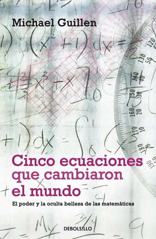 CINCO ECUACIONES QUE CAMBIARON EL MUNDO (DEBOLSILLO) | 9788497933582 | GUILLEN, MICHAEL | Librería Castillón - Comprar libros online Aragón, Barbastro