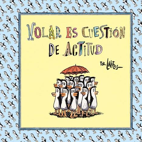 Volar es cuestión de actitud | 9788466342261 | Liniers, | Librería Castillón - Comprar libros online Aragón, Barbastro