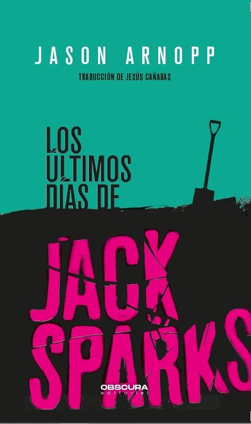 Los últimos días de Jack Sparks | 9788412198812 | Arnopp, Jason | Librería Castillón - Comprar libros online Aragón, Barbastro