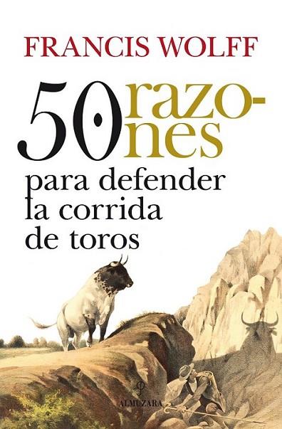 50 RAZONES PARA DEFENDER LA CORRIDA DE TOROS | 9788492924905 | WOLFF, FRANCIS | Librería Castillón - Comprar libros online Aragón, Barbastro