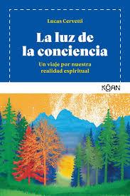 La Luz de la conciencia | 9788494913426 | Cervetti, Lucas | Librería Castillón - Comprar libros online Aragón, Barbastro