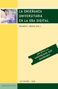ENSEÑANZA UNIVERSITARIA EN LA ERA DIGITAL, LA | 9788480635660 | HANNA, DONALD E. (ED.) | Librería Castillón - Comprar libros online Aragón, Barbastro