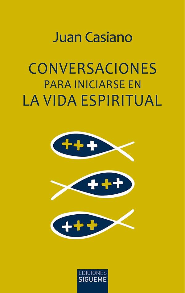 Conversaciones para iniciarse en la vida espiritual | 9788430119479 | Casiano, Juan | Librería Castillón - Comprar libros online Aragón, Barbastro