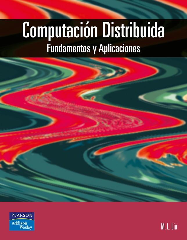 COMPUTACION DISTRIBUIDA FUNDAMENTOS Y APLICACIONES | 9788478290666 | LIU, M.L. | Librería Castillón - Comprar libros online Aragón, Barbastro