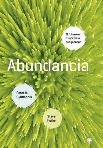 Abundancia | 9788495348920 | Diamandis, Peter H.; Kotler, Steven | Librería Castillón - Comprar libros online Aragón, Barbastro