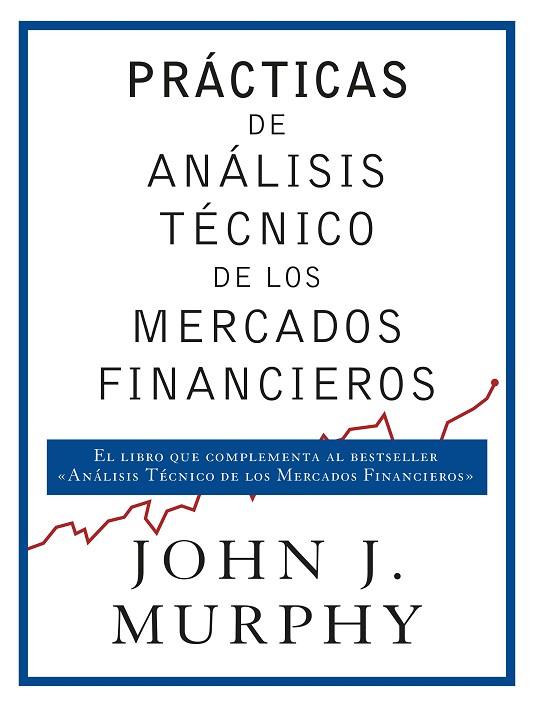 Prácticas de análisis técnico de los mercados financieros | 9788498754698 | Murphy, John J. | Librería Castillón - Comprar libros online Aragón, Barbastro