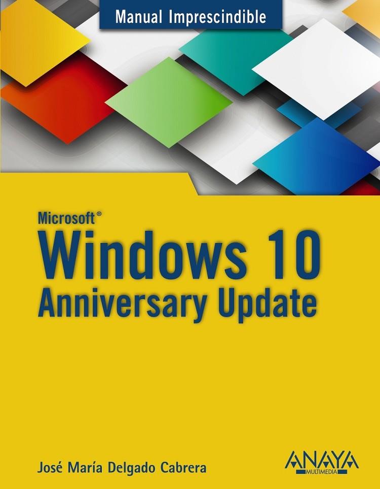 Windows 10 Anniversary Update | 9788441538399 | Delgado, José María | Librería Castillón - Comprar libros online Aragón, Barbastro