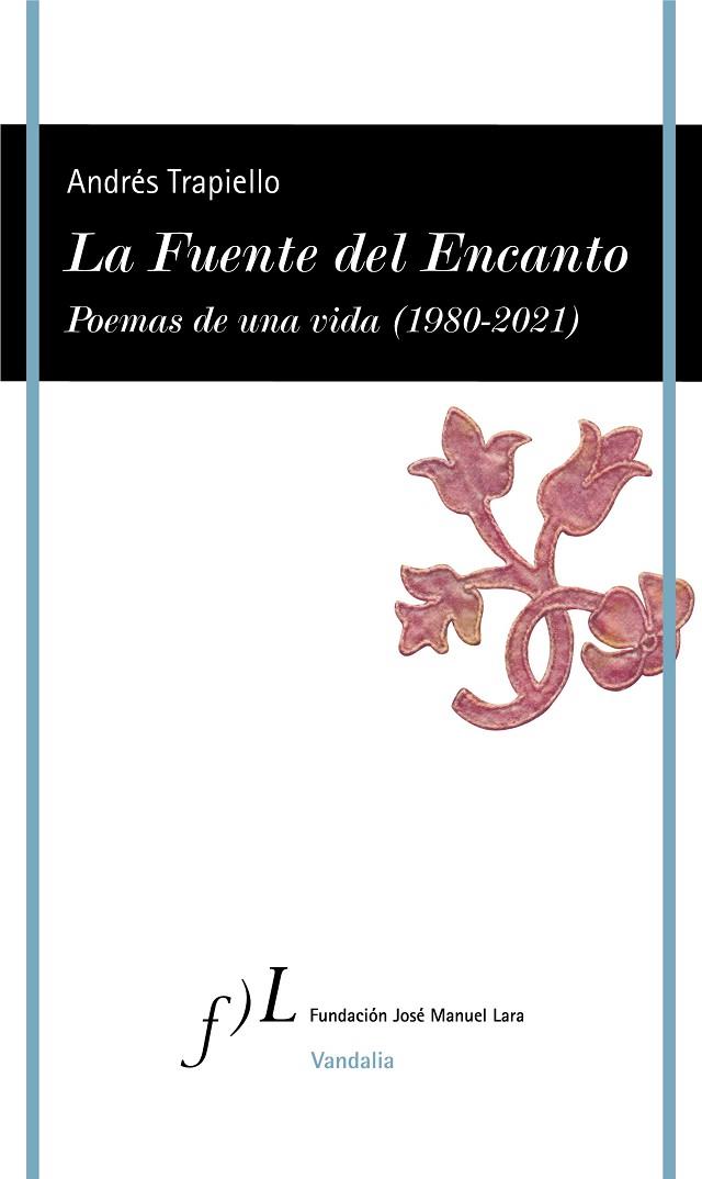 La Fuente del Encanto : Poemas de una vida (1980-2021) | 9788417453718 | Trapiello, Andrés | Librería Castillón - Comprar libros online Aragón, Barbastro